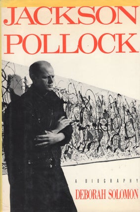Item #302864 Jackson Pollock: A Biography. Deborah Solomon