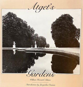 Item #302893 Atget's Gardens: A Selection of Eugene Atget's garden photographs (A Dolphin book)....