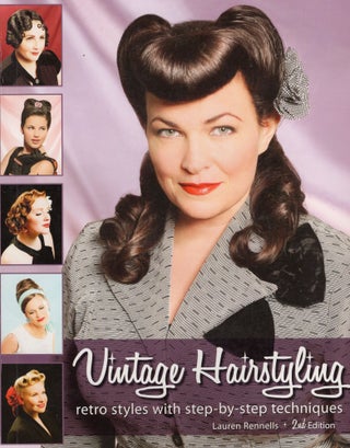 Item #303191 Vintage Hairstyling: Retro Styles with Step-By-Step Techniques. Lauren Rennells