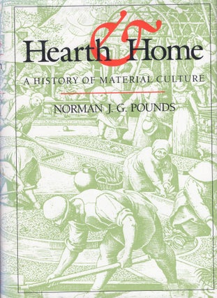 Item #303203 Hearth and Home: A History of Material Culture. Norman John Greville Pounds