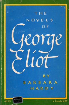Item #303358 The Novels Of George Eliot: A Study In Form. Barbara Hardy