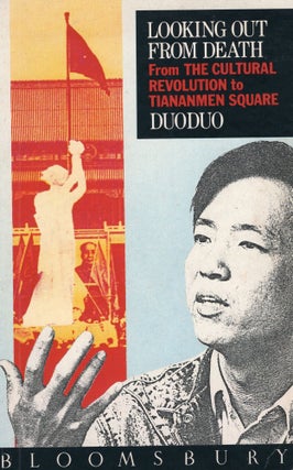 Item #303521 Looking Out from Death: From the Cultural Revolution to Tiananmen Square. Lee Dodo,...