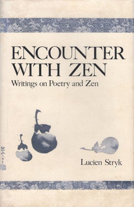 Item #303564 Encounter With Zen: Writings on Poetry and Zen. Lucien Stryk