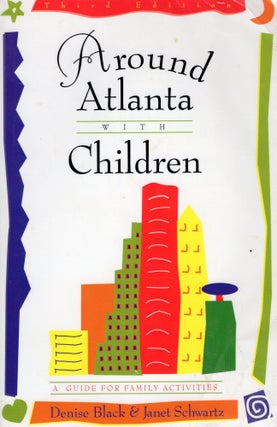 Item #303610 Around Atlanta With Children: A Guide for Family Activities