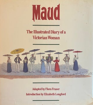 Item #303677 Maud: Illustrated Diary of a Victorian Woman. Flora Fraser, Elizabeth Longford,...