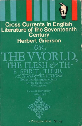 Item #303750 Cross currents in English literature of the Seventeenth Century,: Or, The world, the...