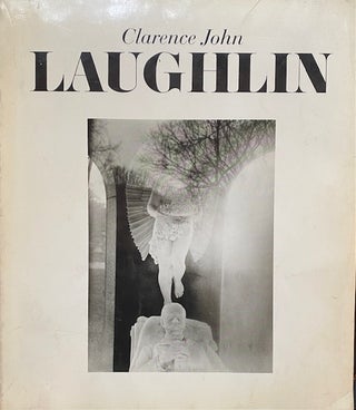 Item #303885 Clarence John Laughin : An Aperture Monograph. Clarence John Laughlin