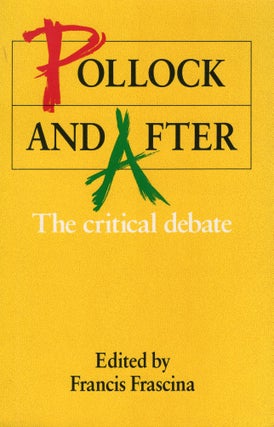 Item #303890 Pollack and After: The Critical Debate. Francis Frascina
