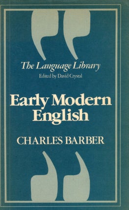 Item #303943 Early Modern English. Charles Barber, David Crystal