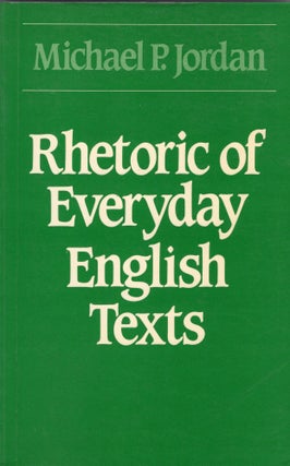 Item #304001 Rhetoric of Everyday English Texts. Michael P. Jordan