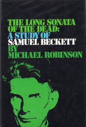 Item #304052 The Long Sonata of the Dead: A Study of Samuel Beckett. Michael Robinson