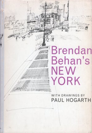 Item #304097 Brendan Behan's New York, With drawings by Paul Hogarth. Brendan Behan, Paul Hogarth
