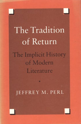 Item #304183 The Tradition of Return: The Implicit History of Modern Literature (Princeton Legacy...