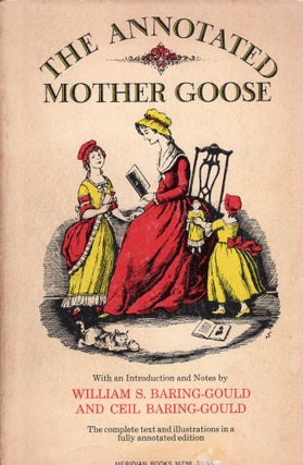 Item #304185 The Annotated Mother Goose : Nursery Rhymes Old and New, Arranged and Explained....