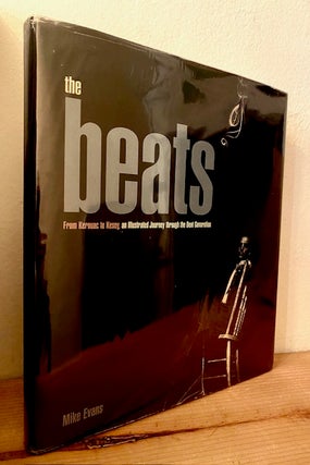 Item #304315 The Beats: From Kerouac to Kesey, an Illustrated Journey Through the Beat...