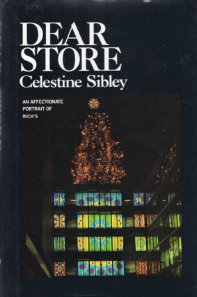 Item #304317 Dear Store: An Affectionate Portrait of Rich's. Celestine Sibley