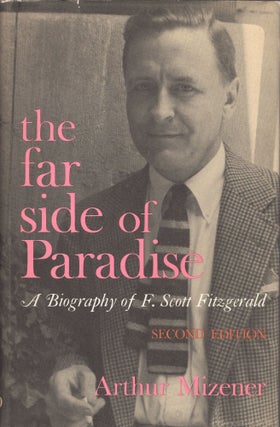 Item #304663 The Far Side of Paradise: A Biography of F. Scott Fitzgerald -- Second Edition....