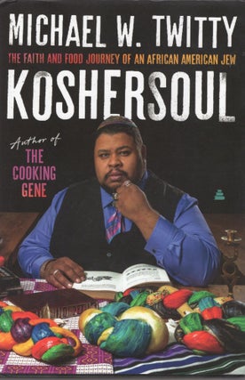 Item #305016 Koshersoul: The Faith and Food Journey of an African American Jew. Michael W. Twitty