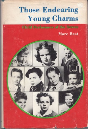 Item #305378 Those Endearing Young Charms: Child Performers of the Screen. Marc Best
