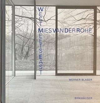 Item #305379 Mies Van Der Rohe. West Meets East. Werner Blaser