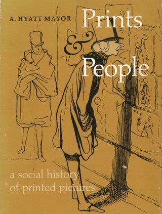 Item #305380 Prints & People: A Social History of Printed Pictures. A. Hyatt Mayor