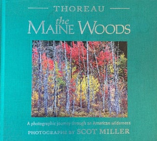 Item #305382 Thoreau, The Maine Woods: A Photographic Journey through an American Wilderness....