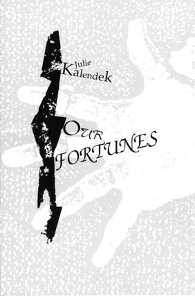 Item #305383 Our Fortunes (Burning Deck Poetry Series). Julie Kalendek