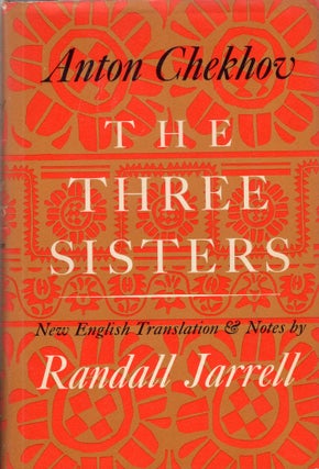Item #305871 The Three Sisters. Anton Pavlovich Chekhov, Randall Jarrell