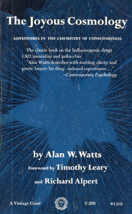 Item #305911 The Joyous Cosmology: Adventures in the Chemistry of Consciousness. Alan W. Watts