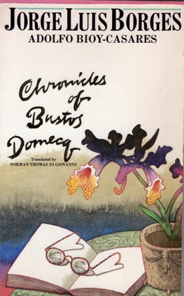 Item #305912 Chronicles of Bustos Domecq. Jorge Luis Borges