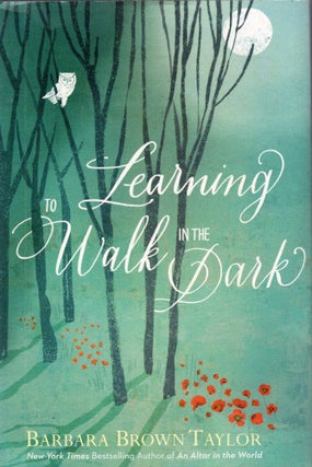 Item #306025 Learning to Walk in the Dark. Barbara Brown Taylor