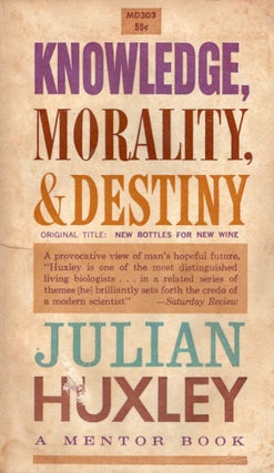 Item #306072 Knowledge, Morality, & Destiny -- MD303. Julian Huxley