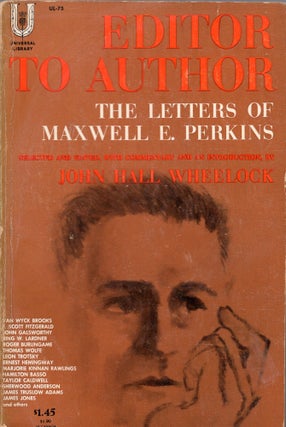 Item #306132 Editor to Author, The Letters of Maxwell E. Perkins. John Hall Wheelock, Maxwell E....