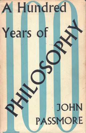 Item #306147 A Hundred Years of Philosophy. John Passmore