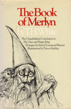 Item #306343 The Book of Merlyn. White. T. H., Sylvia Townsend Warner, Trevor Stubley