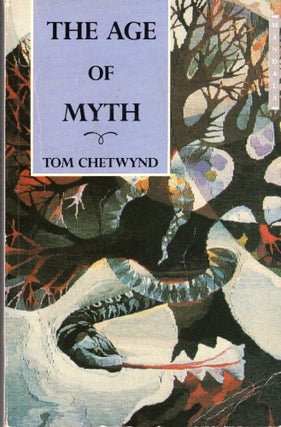 Item #306377 Age of Myth: A Psychological View of the Bronze Age. Tom Chetwynd