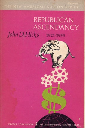 Item #306571 Republican Ascendancy, 1921 - 1933 (The New American Nation Series). john hicks