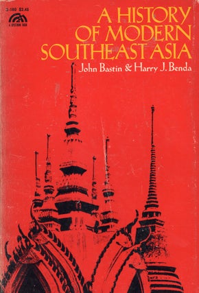 Item #306824 A History of Modern Southeast Asia. John Bastin, Harry J. Benda