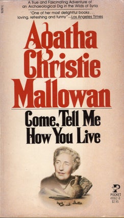 Item #307109 Come, Tell Me How You Live. Agatha Christie Mallowan