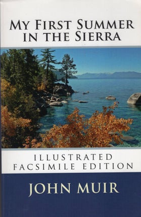 Item #307203 My First Summer in the Sierra (Illustrated facsimile edition). John Muir