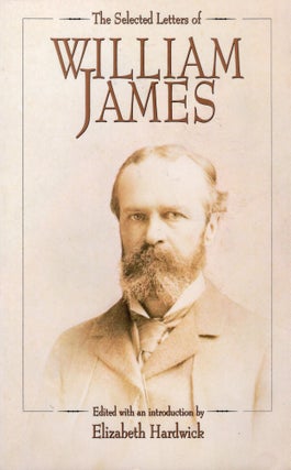 Item #307310 The Selected Letters of William James. William James