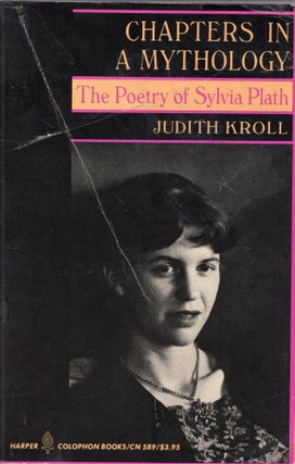 Item #307374 Chapters in a Mythology: The Poetry of Sylvia Plath. Judith Kroll