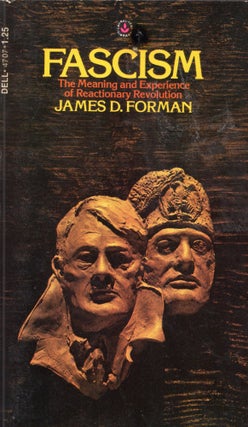 Item #307443 Fascism, The Meaning and Experience of Reactionary Revolution. James D. Forman
