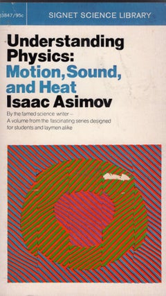 Item #307447 Understanding Physics: Volume 1: Motion, Sound, and Heat. Isaac Asimov