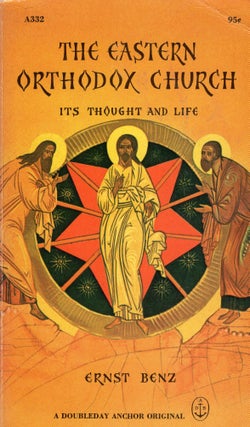 Item #307658 The Eastern Orthodox Church: Its Thought And Life. Ernst Benz, Richard and Clara...