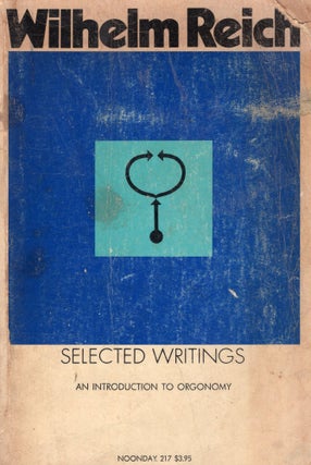 Item #307746 Selected Writings: an Introduction to Orgonomy -- N217. Wilhelm Reich