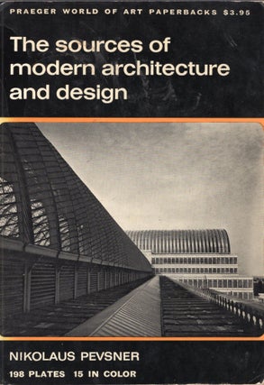 Item #307748 The Sources of Modern Architecture and Design -- P-235 (Praeger World of Art,...