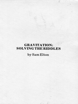 Item #307750 Gravitation: Solving the riddles. Sam Elton