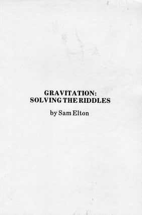 Item #307750 Gravitation: Solving the riddles. Sam Elton