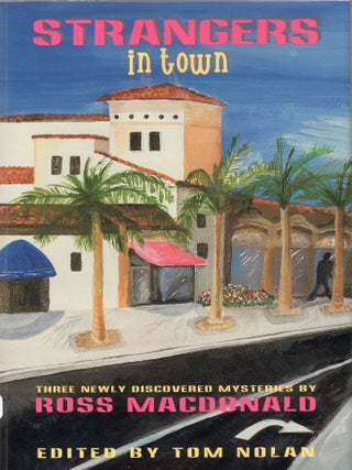 Item #307916 Strangers in Town : Three Newly Discovered Mysteries. Ross MacDonald
